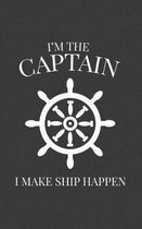 I'm The Captain I Make Ship Happen