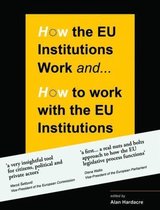 How the EU Institutions Work... & How to Work with the EU Institutions