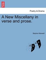 A New Miscellany in Verse and Prose.