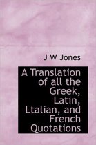 A Translation of All the Greek, Latin, Ltalian, and French Quotations