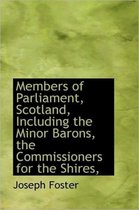 Members of Parliament, Scotland, Including the Minor Barons, the Commissioners for the Shires,