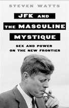 JFK and the Masculine Mystique