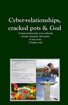 Cyber-relationships, cracked pots & Love. A true story. A happy end.