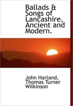 Ballads & Songs of Lancashire, Ancient and Modern.