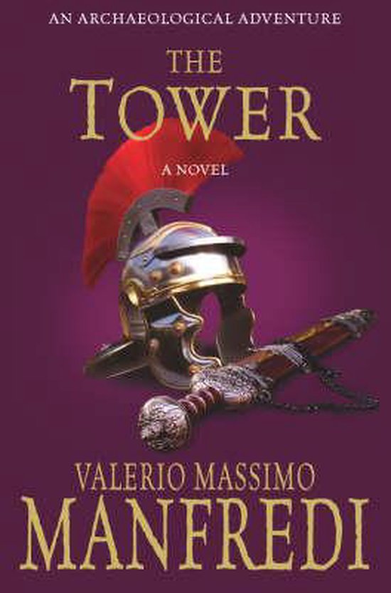 Boekomslag van 'The Tower', een archeologische roman, met een Romeinse helm en zwaard.