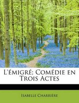 L' Migr; Com Die En Trois Actes