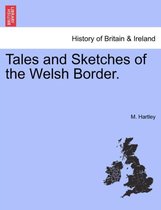 Tales and Sketches of the Welsh Border.