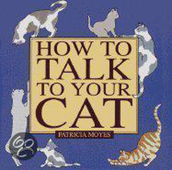 Boekcover 'How To Talk To Your Cat' met illustraties van katten.