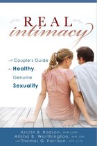 Real Intimacy: A Couple’s Guide to Healthy, Genuine Sexuality