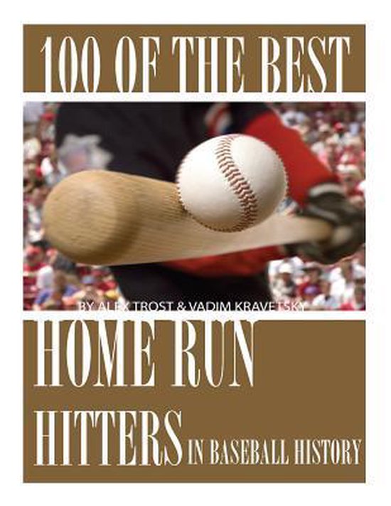 100 of the Best Home Run Hitters in Baseball History, Vadim Kravetsky