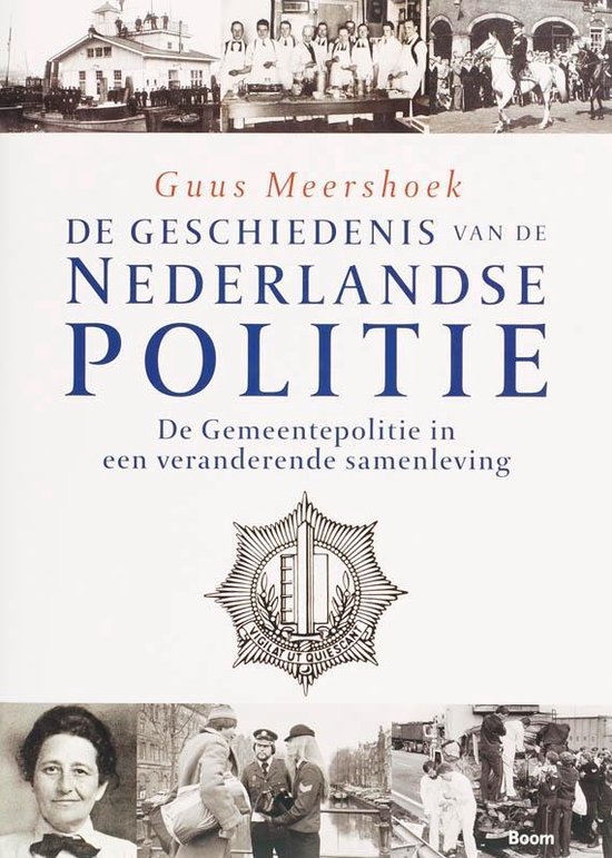 De geschiedenis van de Nederlandse politie De Gemeentepolitie in een veranderende samenleving - G. Meershoek | Tiliboo-afrobeat.com