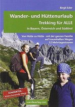 Wander- und Hüttenurlaub. Trekking für ALLE in Bayern, Österreich und Südtirol