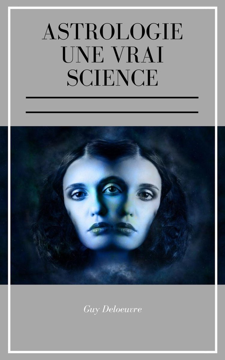 Astrologie Une Vrai Science (ebook), Guy Deloeuvre 1230002484525 Boeken bol
