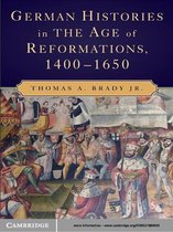 German Histories in the Age of Reformations, 1400–1650