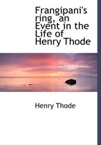 Frangipani's Ring, an Event in the Life of Henry Thode