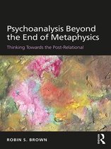 Psychoanalysis Beyond the End of Metaphysics