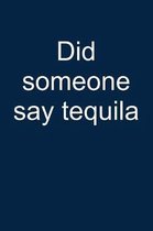 Someone Said Tequila?