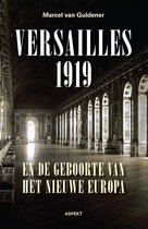 Versailles 1919 en de geboorte van het nieuwe Europa