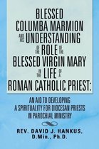 Blessed Columba Marmion and His Understanding of the Role of the Blessed Virgin Mary in the Life of a Roman Catholic Priest