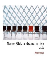 Master Olof; A Drama in Five Acts