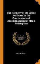 The Harmony of the Divine Attributes in the Contrivance and Accomplishment of Man's Redemption