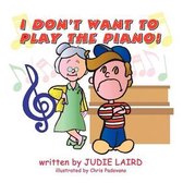 I Don't Want to Play the Piano!