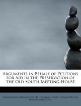 Arguments in Behalf of Petitions for Aid in the Preservation of the Old South Meeting-House