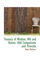 Treasury of Wisdom, Wit and Humor, Odd Comparisons and Proverbs