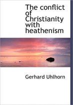 The Conflict of Christianity with Heathenism