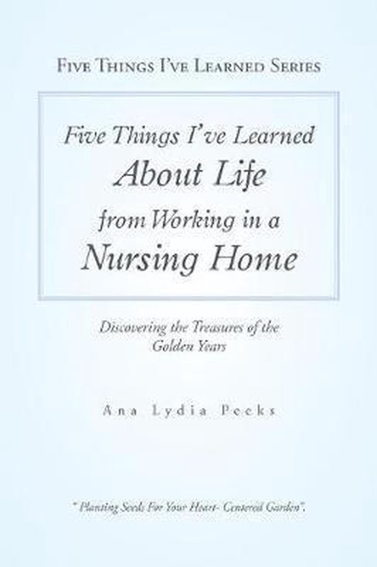 Five Things I'Ve Learned About Life from Working in a Nursin ... - cover