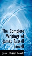 The Complete Writings of James Russell Lowell