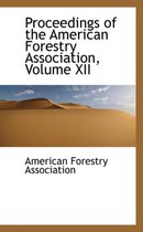 Proceedings of the American Forestry Association, Volume XII