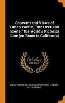 Souvenir and Views of Union Pacific, the Overland Route, the World's Pictorial Line (En Route to California)