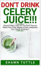DON'T DRINK Celery Juice!!!