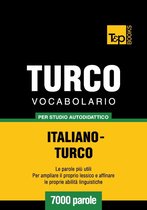 Vocabolario Italiano-Turco per studio autodidattico - 7000 parole