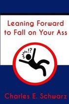 Leaning Forward to Fall on Your Ass