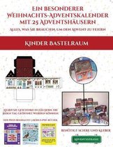 Kinder Bastelraum (Ein besonderer Weihnachts-Adventskalender mit 25 Adventshausern - Alles, was Sie brauchen, um den Advent zu feiern): Ein alternativer, besonderer Weihnachts-Adve