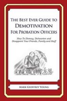 The Best Ever Guide to Demotivation for Probation Officers