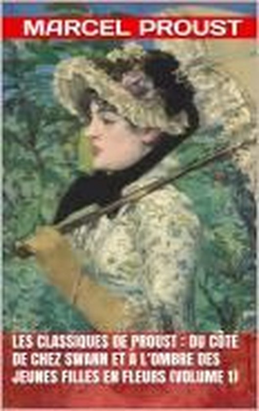 Boekomslag met schilderij van een vrouw met hoed en parasol. Titel: Les Classiques de Proust: Du côté de chez Swann et À l’ombre des jeunes filles en fleurs (Volume 1).