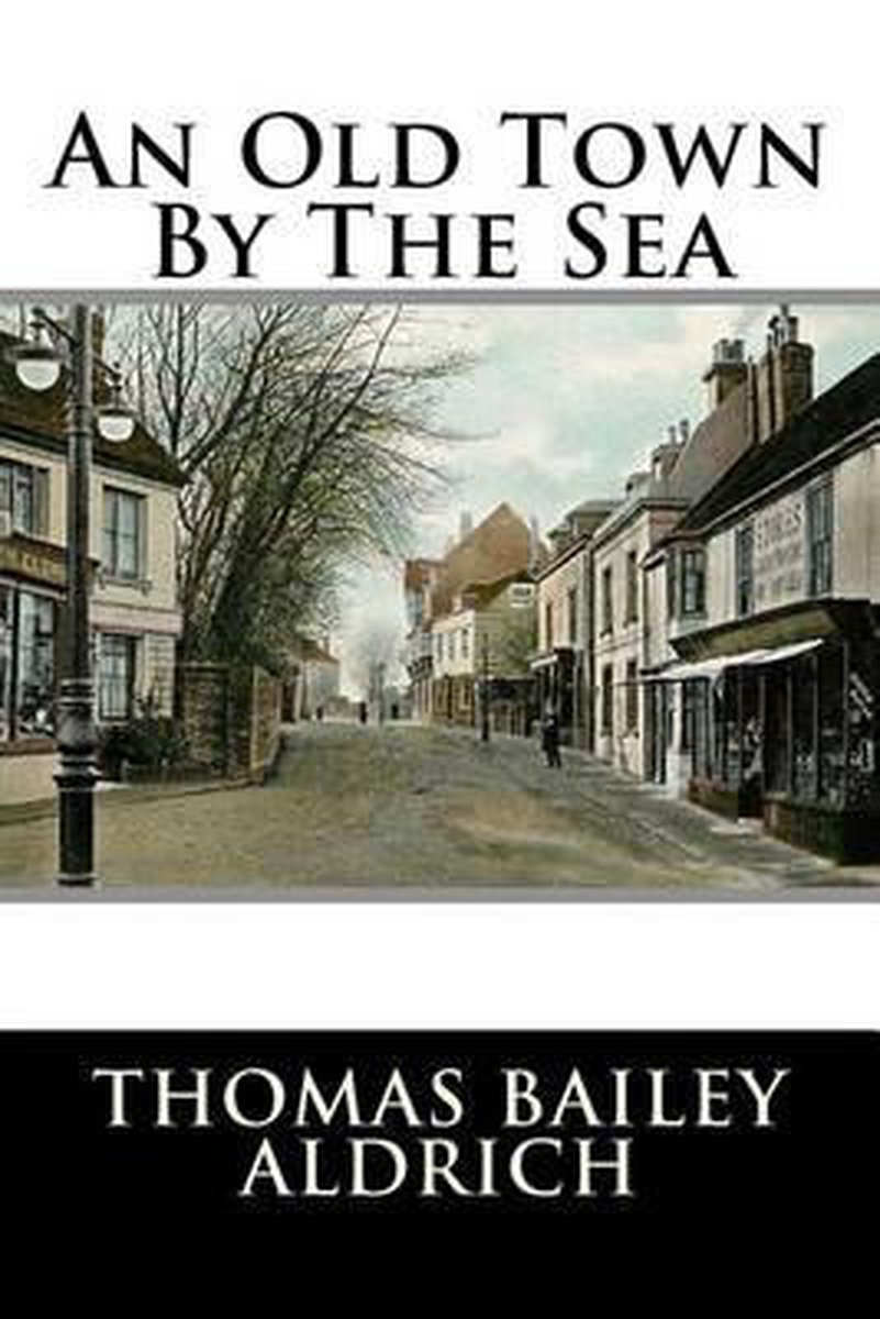 An Old Town By The Sea van Thomas Bailey Aldrich