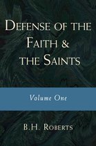 Defense of the Faith and the Saints: Volume One