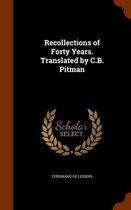 Recollections of Forty Years. Translated by C.B. Pitman