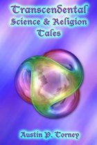 Transcendental Science & Religion Tales