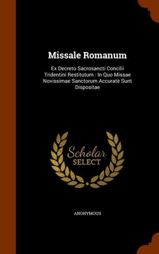 Missale Romanum: Ex Decreto Sacrosancti Concilii Tridentini Restitutum