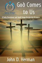 Going Deeper: A Journey with Jesus - God Comes to Us