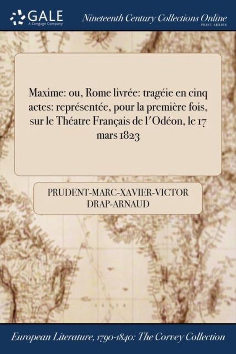 Maxime: Ou, Rome Livree: Trageie En Cinq Actes - Prudent-Marc-Xavier-Victor Drap-Arnaud