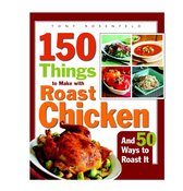 150 Things to Make with Roast Chicken