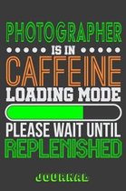 Photographer Is in Caffeine Loading Mode Please Wait Until Replenished Journal