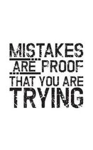 Mistakes Are Proof That You Are Trying