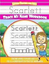 Scarlett Letter Tracing for Kids Trace My Name Workbook